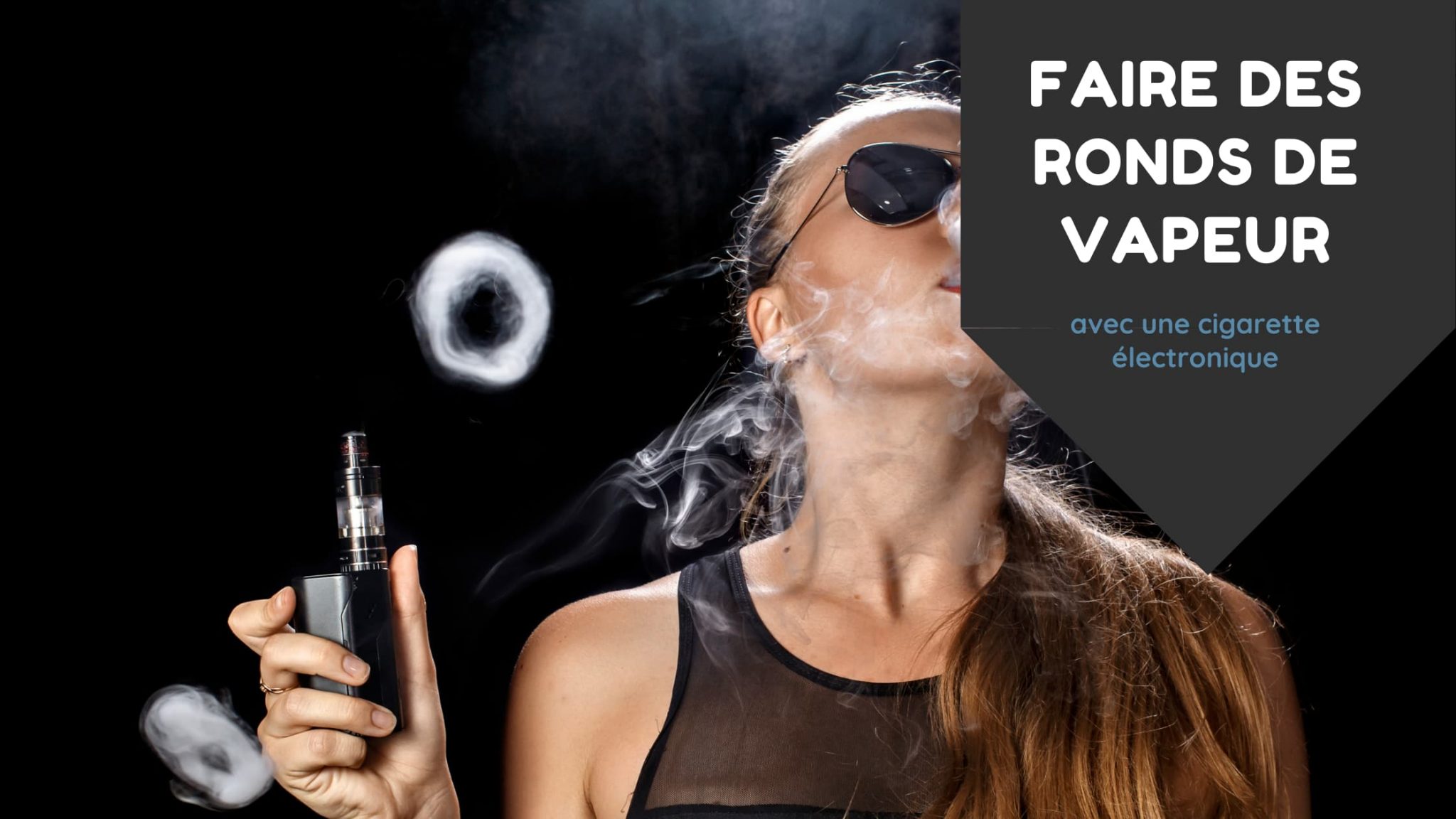 Comment faire des ronds avec une cigarette électronique ? - Districlope